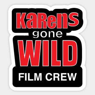 Karens Gone Wild Film Crew Sticker